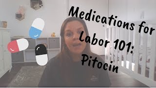 Medications for Labor 101 Pitocin [upl. by Winton]