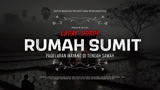 RUMAH SUMIT  PAGELARAN WAYANG DI TENGAH SAWAH  CeritaHoror Ep1954 LapakHoror [upl. by Ydoc]