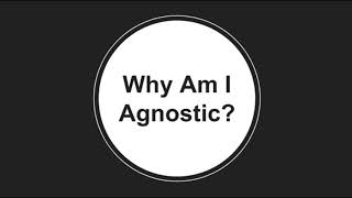 Why Am I Agnostic [upl. by Sweet]