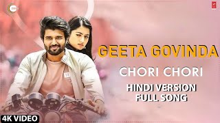 Chori Chori  Hindi Version Full Song  Geetha Govindam  Vijay Devarakonda Rashmika Mandanna [upl. by Helfant616]