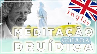 MEDITAÇÃO DRUÍDICA GUIADA  English Version sem dublagem [upl. by Edmunda456]