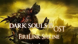 Dark Souls 3 OST Firelink Shrine [upl. by Giverin]