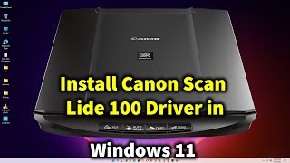 How to Install Canon Scan Lide 100 Driver in Windows 11 [upl. by Audry]