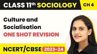 Culture and Socialisation  One Shot Revision  Class 11 Sociology Chapter 4 [upl. by Naus129]