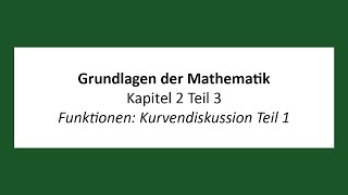 Grundlagen der Mathematik  K2T3  Funktionen Kurvendiskussion Teil 1 [upl. by Ama775]