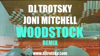 Joni Mitchell quotWoodstockquot  DJ Trotsky Electronic Remix [upl. by Meave714]