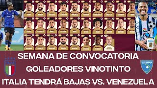 SEMANA DE CONVOCATORIA  GOLEADORES VINOTINTO A DÍAS DE LOS AMISTOSOS  ITALIA TENDRÁ BAJAS [upl. by Adnomar]