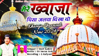 Ajmer Sharif Qawwali 2024  Mere Khwaja Piya Jalwa Dikha Do  New Khwaja Ji Qawwali  Asif Sabri [upl. by Eerhs266]