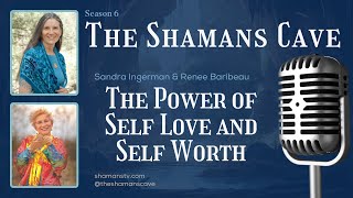 The Power of Self Love and Self Worth Shamans Cave [upl. by Dorothy]