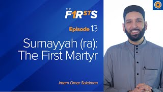 Sumayyah ra The First Martyr  The Firsts  Dr Omar Suleiman [upl. by Elocn923]