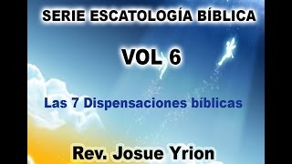 josue yrion Las 7 Dispensaciones Bíblicas [upl. by Nywroc223]