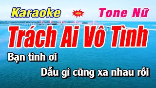 Karaoke Trách Ai Vô Tình Tone Nữ  BEAT HAY   Bạch Duy Sơn [upl. by Abrahan935]