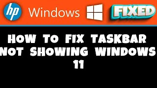 HP Laptop  How to Fix Taskbar Not Showing Windows 11 [upl. by Ladew673]