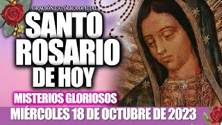 EL SANTO ROSARIO DE HOY MIÉRCOLES 18 DE OCTUBRE 2023MISTERIOS GLORIOSOS SANTO ROSARIO DE HOY♥️ [upl. by Eneleahs]