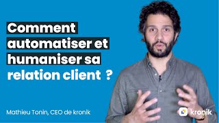 Comment automatiser et humaniser sa relation client [upl. by Nylimaj510]