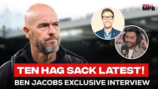 TEN HAG SACK INCOMING Ben Jacobs EXCLUSIVE Interview W Anil Kandola [upl. by Luemas]