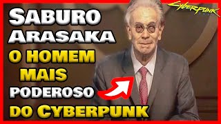 Cyberpunk 2077  A História do Saburo Arasaka O Homem mais Poderoso do Cyberpunk [upl. by Zsazsa]