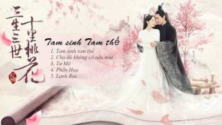 QSS  Playlist Tổng hợp nhạc phim Tam Sinh Tam Thế Thập Lý Đào Hoa OST [upl. by Gausman]