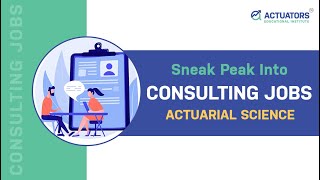 Sneak Peak Into Consulting Jobs  Actuarial Science  Actuators Educational Institute [upl. by Skyler]