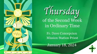 January 18 2024 Thursday of the Second Week in Ordinary Time with Fr Dave Concepcion [upl. by Savannah]