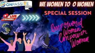 ONPASSIVE we women to o women special sunday [upl. by Iden]