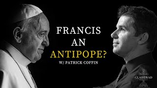 The Case for Antipope Francis w Patrick Coffin  Trad Chat 11 [upl. by Eiramaneet]