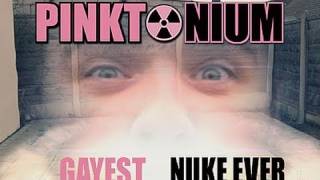 Pinktonium  Worlds Gayest NUKE [upl. by Ymmik]