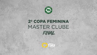 F 2ª COPA FEMININA MASTER CLUBE  FINAL [upl. by Itch]