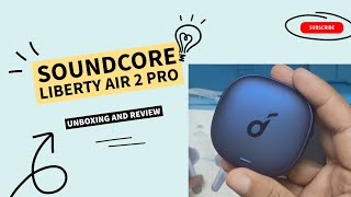 Soundcore by Anker Liberty Air 2 Pro Unboxing and Initial Review [upl. by Suez953]