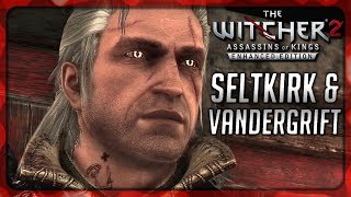 Witcher 2 Cecil tells the Story of Seltkirk and Vandergrift [upl. by Kama]