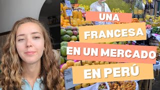 Una Francesa en un Mercado Peruano [upl. by Yeldarb]