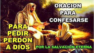 ORACION PARA CONFESARSE Y PEDIR PERDON A DIOS POR NUESTROS PECADOS [upl. by Oironoh]