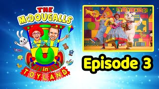 The McDougalls in Toyland  Episode 3 [upl. by Eisnyl]