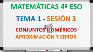 13 APROXIMACIÓN REDONDEO ERROR ABSOLUTO ERROR RELATIVO MATEMÁTICAS 4º ESO TEMA1 SESIÓN 3 [upl. by Thorfinn]