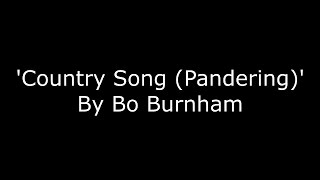 Bo Burnham  Country song Pandering  LYRICS HD [upl. by Rochell463]