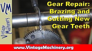 Broken Gear Repair Brazing Up and Machining New Teeth [upl. by Eldreda]