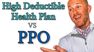 High Deductible Health Plans vs PPO Explained  PPO vs HDHP [upl. by Aivato104]