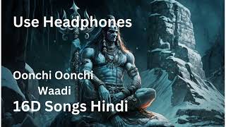 Oonchi Oonchi Waadi 16D Audio  OMG2  16D Songs  8D Songs  Use Headphones [upl. by Adnolahs230]