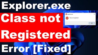 Explorerexe Class not Registered Error in Windows 11  10 Resolved [upl. by Seif451]