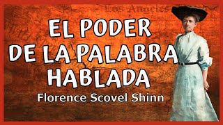 El Poder de la Palabra Hablada de FLORENCE SCOVEL SHINN🤗El poder al utilizar las palabras adecuadas [upl. by Hebe]