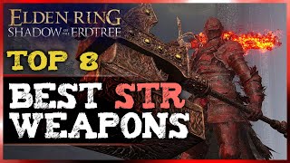 Elden Ring  Top 8 BEST STRENGTH DLC Weapons Ranked OP Shadow of the Erdtree Builds [upl. by Naened292]