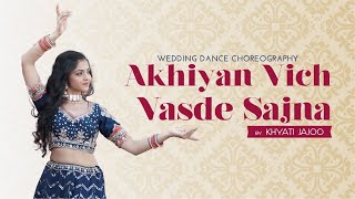 Akhiya vich vasde sajna  Jinne Saah  Bridal Dance  Khyati Jajoo Choreography [upl. by Mussman752]