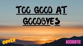 Too Good at Goodbyes  Sam Smith Lyrics Cover [upl. by Gladdie188]