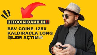 Bitcoin çakıldı  BSV coine 125x kaldıraçla long işlem açtım [upl. by Rosalia40]