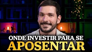 ONDE INVESTIR PARA SE APOSENTAR  Melhores investimentos para VIVER DE RENDA [upl. by Leisam]