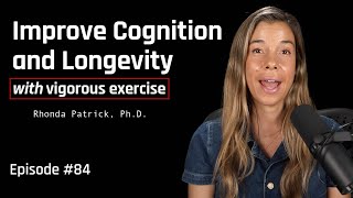 The Longevity amp Brain Benefits of Vigorous Exercise  Dr Rhonda Patrick [upl. by Rizzo741]