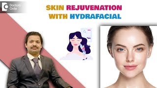 4 Benefits of HydraFacial Skin Treatment 5 Steps of HydraFacialDrDeepak P DevakarDoctors Circle [upl. by Trask661]