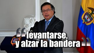 “Llegó la hora de nuevo de Levantarse y Alzar la Bandera” presidente Gustavo Petro 👇 [upl. by Ainotahs]