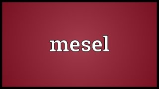 Mesel Meaning [upl. by Mcleroy]