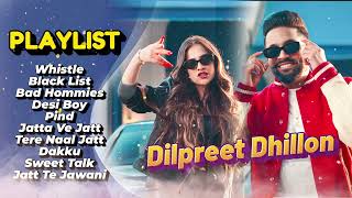 Dilpreet Dhillon All Songs 2024  Dilpreet Dhillon Jukebox  Dilpreet Dhillon Non Stop  Punjabi [upl. by Korry715]